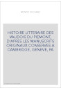 HISTOIRE LITTERAIRE DES VAUDOIS DU PIEMONT, D'APRES LES MANUSCRITS ORIGINAUX CONSERVES A CAMBRIDGE, GENEVE, P