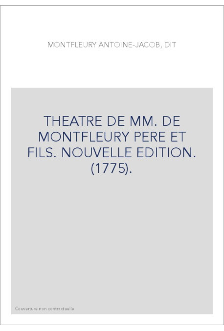 THEATRE DE MM. DE MONTFLEURY PERE ET FILS. NOUVELLE EDITION. (1775).