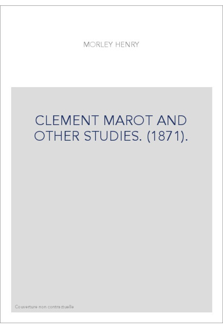 CLEMENT MAROT AND OTHER STUDIES. (1871).