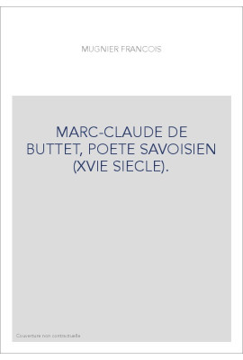 MARC-CLAUDE DE BUTTET, POETE SAVOISIEN (XVIE SIECLE).