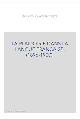 LA PLAIDOIRIE DANS LA LANGUE FRANCAISE. (1896-1900).