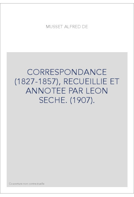 CORRESPONDANCE (1827-1857), RECUEILLIE ET ANNOTEE PAR LEON SECHE. (1907).