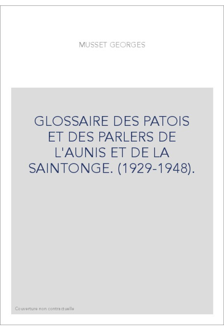 GLOSSAIRE DES PATOIS ET DES PARLERS DE L'AUNIS ET DE LA SAINTONGE. (1929-1948).