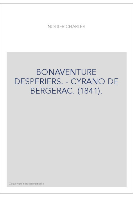 BONAVENTURE DESPERIERS. - CYRANO DE BERGERAC. (1841).