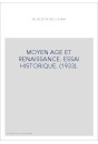 MOYEN AGE ET RENAISSANCE. ESSAI HISTORIQUE. (1933).