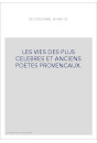 LES VIES DES PLUS CELEBRES ET ANCIENS POETES PROVENCAUX.