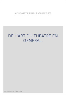 DE L'ART DU THEATRE EN GENERAL.