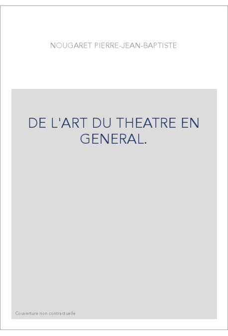 DE L'ART DU THEATRE EN GENERAL.