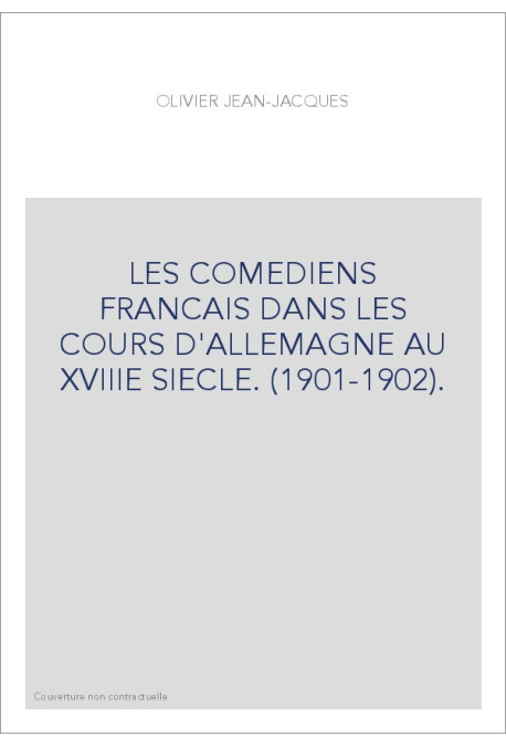 LES COMEDIENS FRANCAIS DANS LES COURS D'ALLEMAGNE AU XVIIIE SIECLE. (1901-1902).
