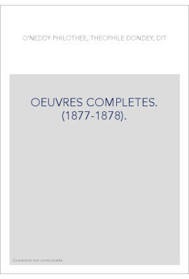 OEUVRES COMPLETES. (1877-1878).