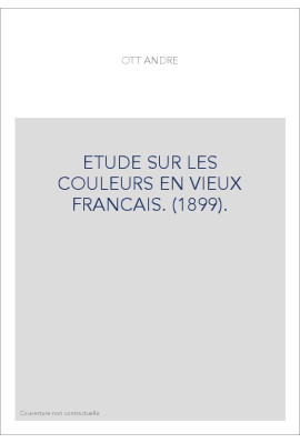 ETUDE SUR LES COULEURS EN VIEUX FRANCAIS. (1899).