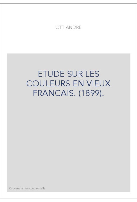 ETUDE SUR LES COULEURS EN VIEUX FRANCAIS. (1899).