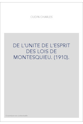 DE L'UNITE DE L'ESPRIT DES LOIS DE MONTESQUIEU. (1910).