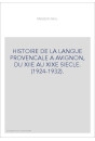 HISTOIRE DE LA LANGUE PROVENCALE A AVIGNON, DU XIIE AU XIXE SIECLE. (1924-1932).