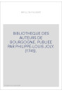 BIBLIOTHEQUE DES AUTEURS DE BOURGOGNE. PUBLIEE PAR PHILIPPE-LOUIS JOLY. (1745).