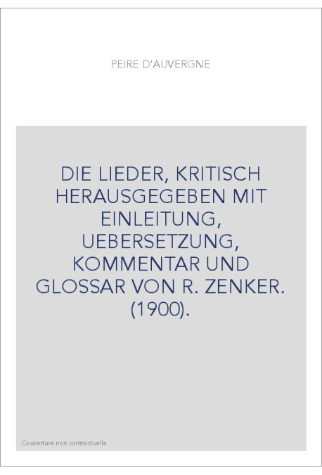 DIE LIEDER, KRITISCH HERAUSGEGEBEN MIT EINLEITUNG, UEBERSETZUNG, KOMMENTAR UND GLOSSAR VON R. ZENKER. (1900).