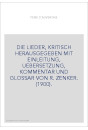 DIE LIEDER, KRITISCH HERAUSGEGEBEN MIT EINLEITUNG, UEBERSETZUNG, KOMMENTAR UND GLOSSAR VON R. ZENKER. (1900).
