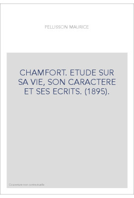 CHAMFORT. ETUDE SUR SA VIE, SON CARACTERE ET SES ECRITS. (1895).