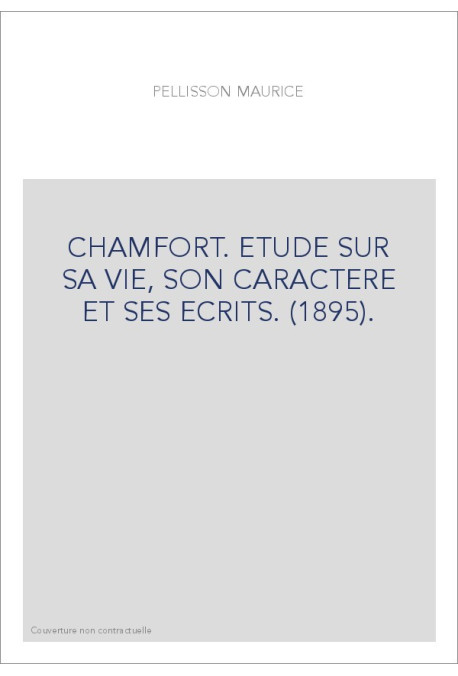 CHAMFORT. ETUDE SUR SA VIE, SON CARACTERE ET SES ECRITS. (1895).