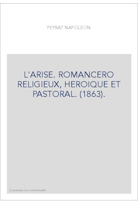 L'ARISE. ROMANCERO RELIGIEUX, HEROIQUE ET PASTORAL. (1863).