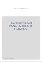 RECHERCHES SUR L'ANCIEN THEATRE FRANCAIS.