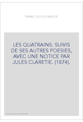 LES QUATRAINS. SUIVIS DE SES AUTRES POESIES, AVEC UNE NOTICE PAR JULES CLARETIE. (1874).