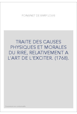 TRAITE DES CAUSES PHYSIQUES ET MORALES DU RIRE, RELATIVEMENT A L'ART DE L'EXCITER. (1768).