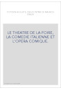LE THEATRE DE LA FOIRE, LA COMEDIE ITALIENNE ET L'OPERA COMIQUE.