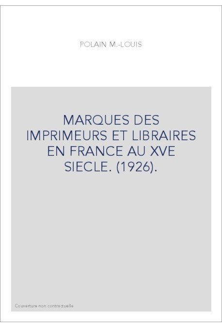 MARQUES DES IMPRIMEURS ET LIBRAIRES EN FRANCE AU XVE SIECLE. (1926).