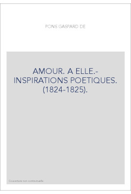 AMOUR. A ELLE.- INSPIRATIONS POETIQUES. (1824-1825).