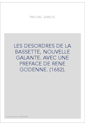 LES DESORDRES DE LA BASSETTE, NOUVELLE GALANTE. AVEC UNE PREFACE DE RENE GODENNE. (1682).