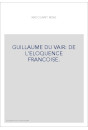 GUILLAUME DU VAIR: DE L'ELOQUENCE FRANCOISE.