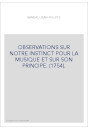 OBSERVATIONS SUR NOTRE INSTINCT POUR LA MUSIQUE ET SUR SON PRINCIPE. (1754).