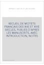 RECUEIL DE MOTETS FRANCAIS DES XIIE ET XIIIE SIECLES, PUBLIES D'APRES LES MANUSCRITS, AVEC INTRODUCTION, NOTE