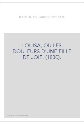 LOUISA, OU LES DOULEURS D'UNE FILLE DE JOIE. (1830).