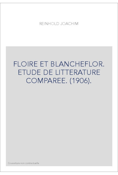 FLOIRE ET BLANCHEFLOR. ETUDE DE LITTERATURE COMPAREE. (1906).