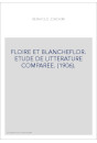 FLOIRE ET BLANCHEFLOR. ETUDE DE LITTERATURE COMPAREE. (1906).