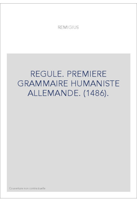 REGULE. PREMIERE GRAMMAIRE HUMANISTE ALLEMANDE. (1486).