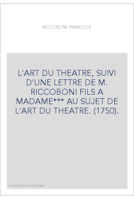 L'ART DU THEATRE, SUIVI D'UNE LETTRE DE M. RICCOBONI FILS A MADAME*** AU SUJET DE L'ART DU THEATRE. (1750).
