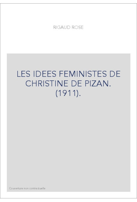 LES IDEES FEMINISTES DE CHRISTINE DE PIZAN. (1911).
