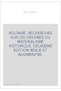 VOLTAIRE. RECHERCHES SUR LES ORIGINES DU MATERIALISME HISTORIQUE. DEUXIEME EDITION REVUE ET AUGMENTEE.