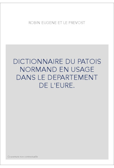DICTIONNAIRE DU PATOIS NORMAND EN USAGE DANS LE DEPARTEMENT DE L'EURE.