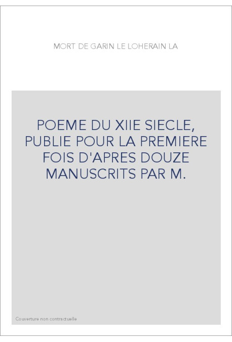 POEME DU XIIE SIECLE, PUBLIE POUR LA PREMIERE FOIS D'APRES DOUZE MANUSCRITS PAR M.