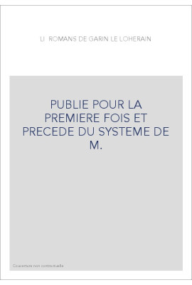 LI ROMANS DE GARIN LE LOHERAIN, PUBLIE POUR LA PREMIERE FOIS ET PRECEDE DU SYSTEME DE M.