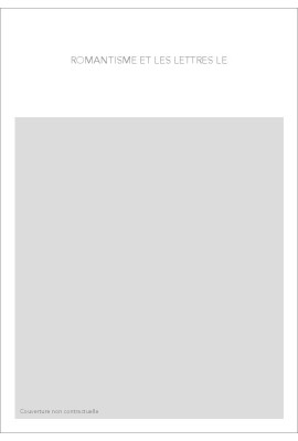 LE ROMANTISME ET LES LETTRES