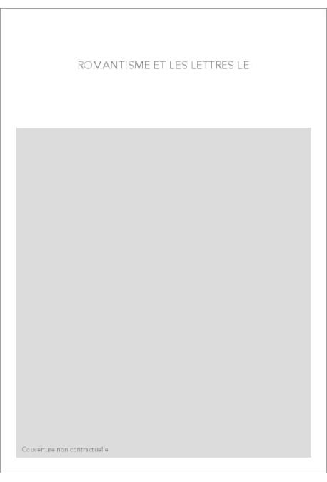 LE ROMANTISME ET LES LETTRES