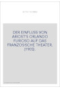 DER EINFLUSS VON ARIOST'S ORLANDO FURIOSO AUF DAS FRANZOSISCHE THEATER. (1905).