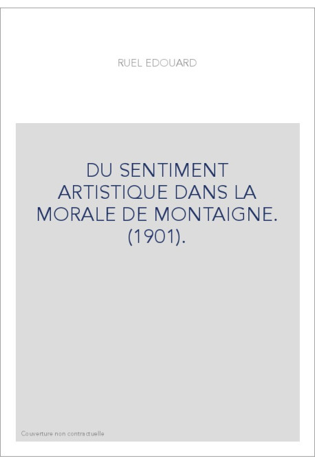 DU SENTIMENT ARTISTIQUE DANS LA MORALE DE MONTAIGNE. (1901).