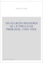 LES SOURCES INDIGENES DE L'ETYMOLOGIE FRANCAISE. (1925-1930).
