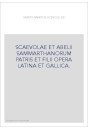 SCAEVOLAE ET ABELII SAMMARTHANORUM PATRIS ET FILII OPERA LATINA ET GALLICA.